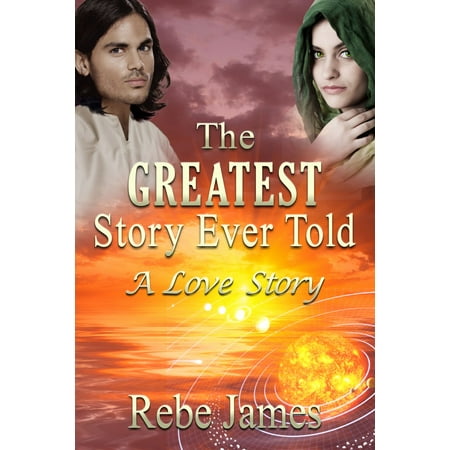 The Greatest Story Ever Told: A Love Story -