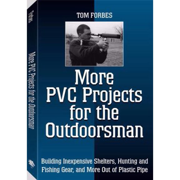 Pre-Owned More Pvc Projects for the Outdoorsman: Building Inexpensive Shelters, Hunting and Fishing Gear, and More Out of Plastic Pipe (Paperback) 158160355X 9781581603552