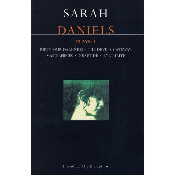 Contemporary Dramatists Daniels Plays: 1: Ripen Our Darkness; The Devil's Gateway; Masterpiece; Neaptide; Byrthrite, (Paperback)