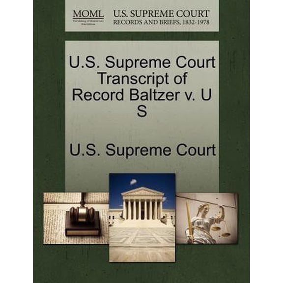 U.S. Supreme Court Transcript of Record Baltzer V. U S (Paperback)
