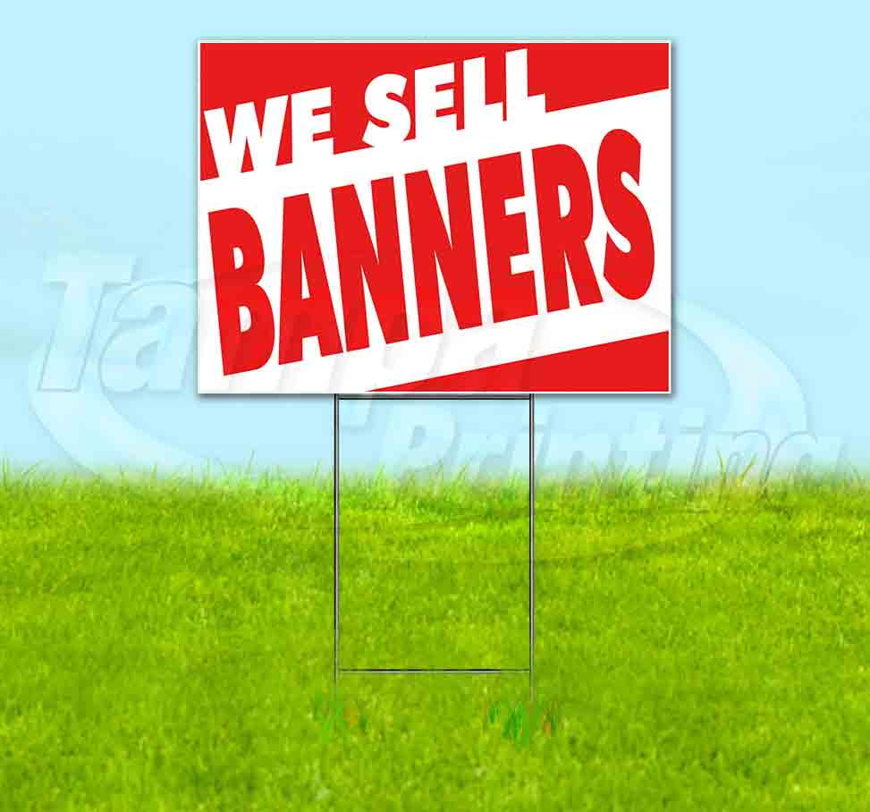 WE SELL BANNERS (18" x 24") Yard Sign, Quantity Discounts, MultiPacks
