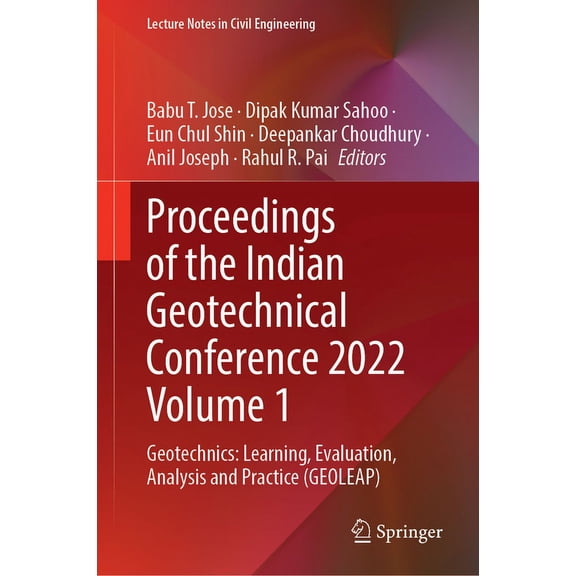 Lecture Notes in Civil Engineering Proceedings of the Indian Geotechnical Conference 2022 Volume 1: Geotechnics: Learning, Evaluation, Analysis and Practic, Book 476, (Hardcover)