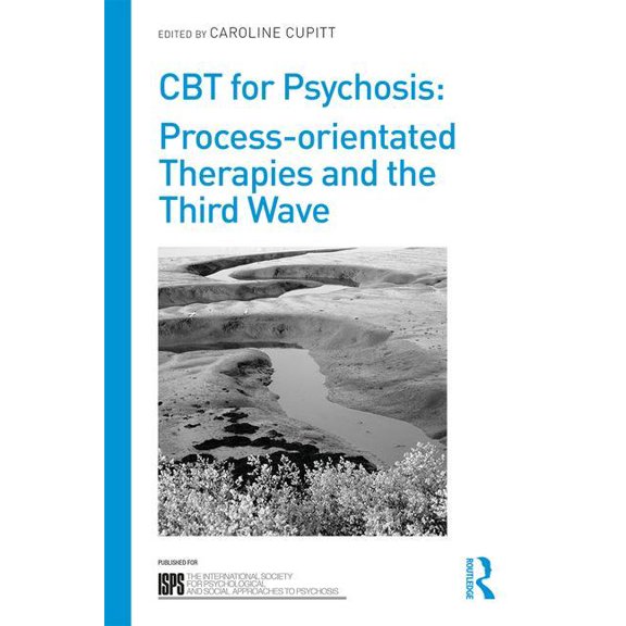 International Society for Psychological CBT for Psychosis: Process-Orientated Therapies and the Third Wave, (Paperback)