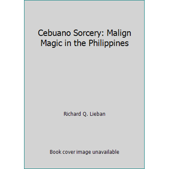 Pre-Owned Cebuano Sorcery: Malign Magic in the Philippines (Paperback) 0520034201 9780520034204
