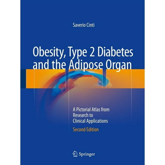 Obesity, Type 2 Diabetes and the Adipose Organ: A Pictorial Atlas from Research to Clinical Applications, (Hardcover)