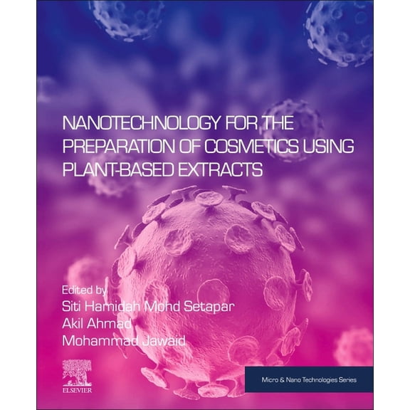 Micro and Nano Technologies Nanotechnology for the Preparation of Cosmetics Using Plant-Based Extracts, (Paperback)