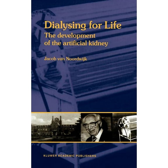 Dialysing for Life: The Development of the Artificial Kidney, (Hardcover)