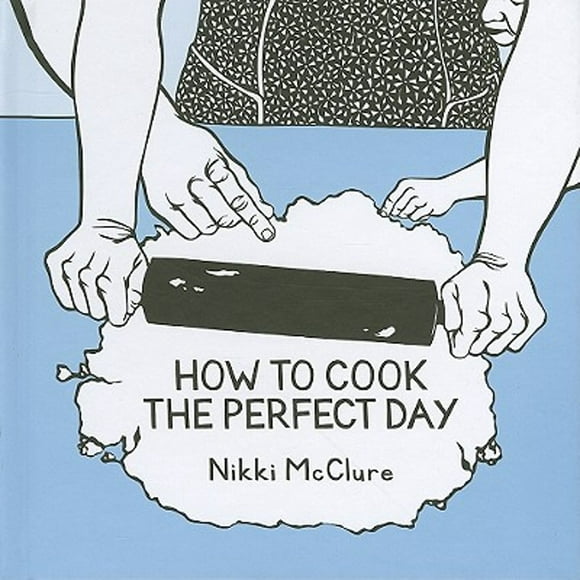 Pre-Owned How to Cook the Perfect Day (Hardcover 9781570616860) by Nikki McClure