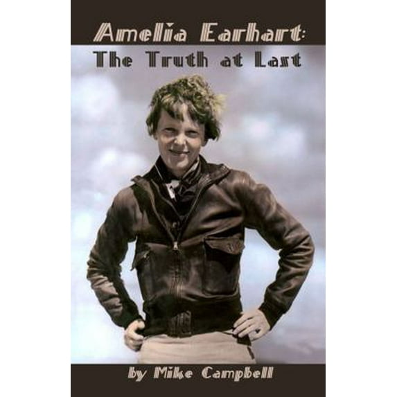 Pre-Owned Amelia Earhart: The Truth at Last (Paperback) 1620060566 9781620060568