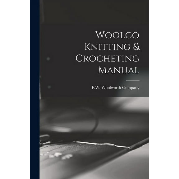 Woolco Knitting & Crocheting Manual (Paperback)