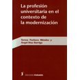 thumbnail image 1 of LA PROFESION UNIVERSITARIA EN EL CONTEXTO DE LA MODERNIZACION EDICIONES POMARES-CORREDOR TERESA PACHECO MENDEZ, 1 of 1