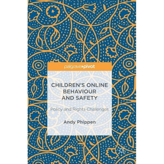 Children's Online Behaviour and Safety: Policy and Rights Challenges, (Hardcover)