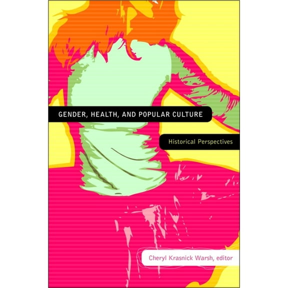 Gender, Health, and Popular Culture: Historical Perspectives, (Paperback)