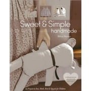Sweet and Simple Handmade : 25 Projects to Sew, Stitch, Knit and Upcycle for Children, Used [Paperback]