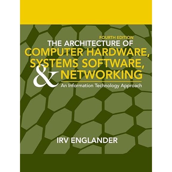 Pre-Owned The Architecture of Computer Hardware, System Software, and Networking: An Information Technology Approach (Hardcover) 0471715425 9780471715429