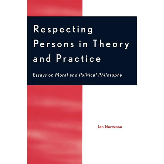 Respecting Persons in Theory and Practice : Essays on Moral and Political Philosophy (Paperback)