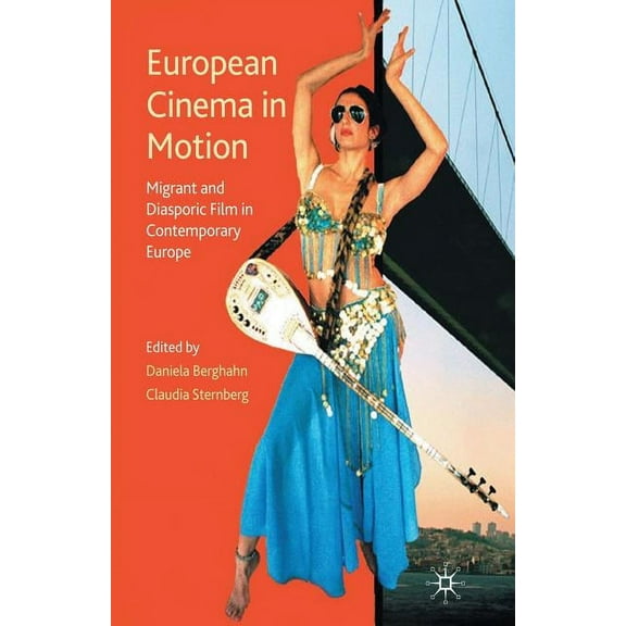 Palgrave European Film and Media Studies European Cinema in Motion: Migrant and Diasporic Film in Contemporary Europe, (Paperback)