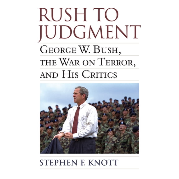 Rush to Judgment: George W. Bush, the War on Terror, and His Critics, (Paperback)