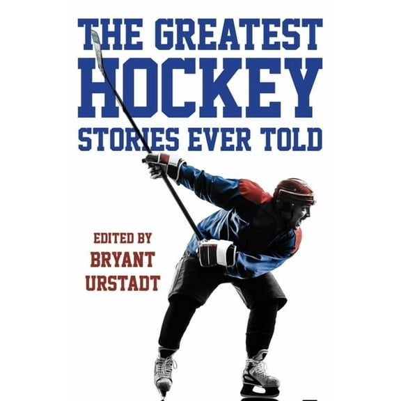 Greatest The Greatest Hockey Stories Ever Told, (Paperback)