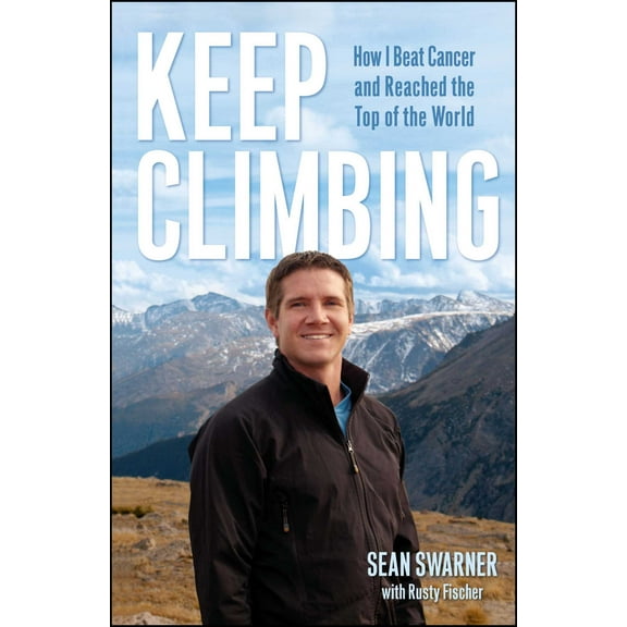 Keep Climbing : How I Beat Cancer and Reached the Top of the World (Paperback)