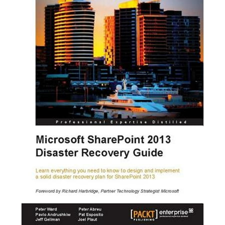 Microsoft SharePoint 2013 Disaster Recovery Guide - (Sharepoint Disaster Recovery Best Practices)