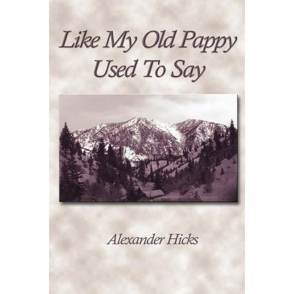 Like My Old Pappy Used to Say: The Nineteenth Century Speaks to the Twenty-First, (Paperback)