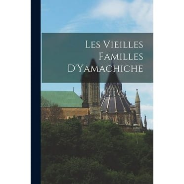Les Vieilles Familles D'Yamachiche (Paperback)