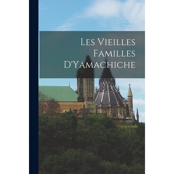 Les Vieilles Familles D'Yamachiche (Paperback)