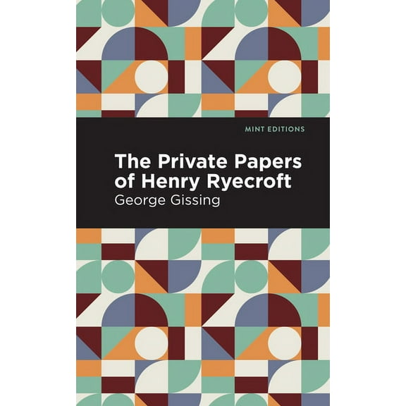 Mint Editions (in Their Own Words: Biogr The Private Papers of Henry Ryecroft, (Paperback)