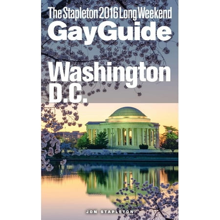 Washington, D.C.: The Stapleton 2016 Long Weekend Gay Guide -