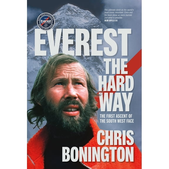 Everest the Hard Way: The First Ascent of the South West Face, (Hardcover)