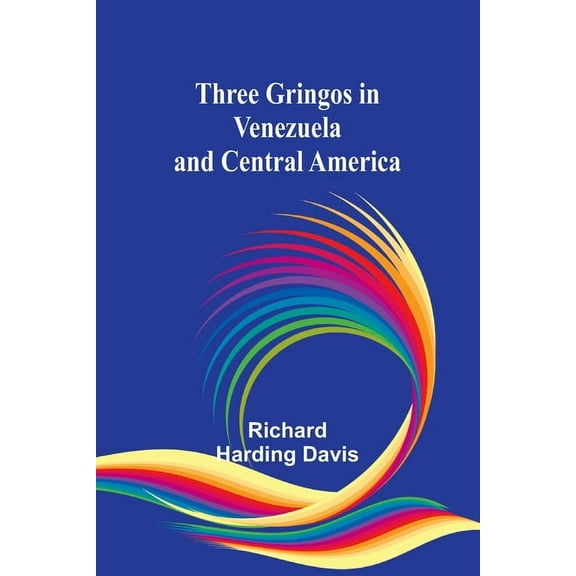 Three gringos in Venezuela and Central America, (Paperback)
