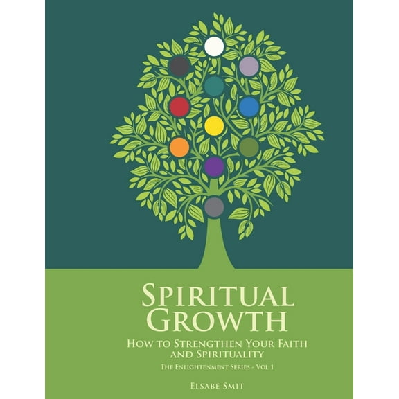 Spiritual Growth: How to Strengthen Your Faith and Spirituality, (Paperback)