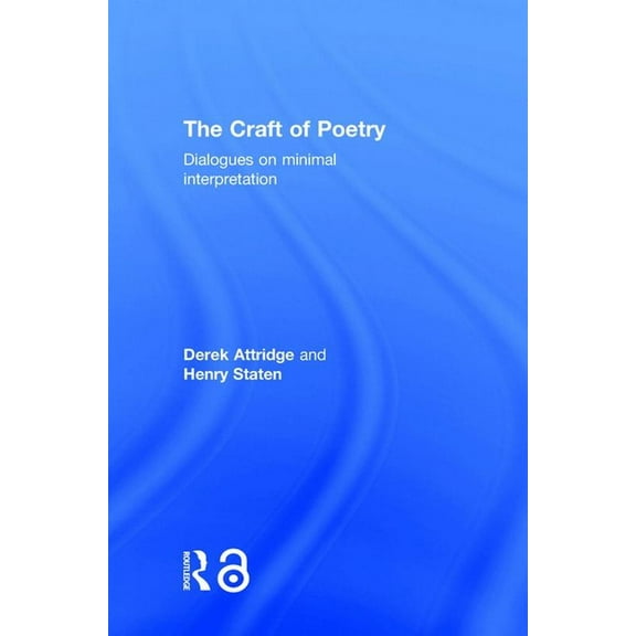 The Craft of Poetry: Dialogues on Minimal Interpretation, (Hardcover)