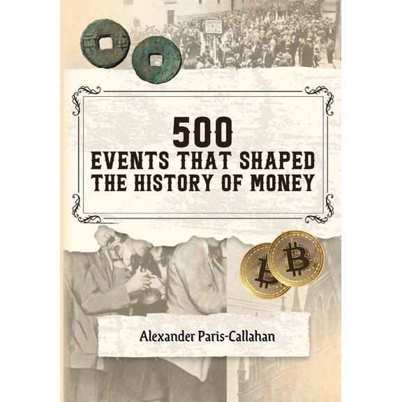 500 Events that Shaped the History of Money, (Paperback)