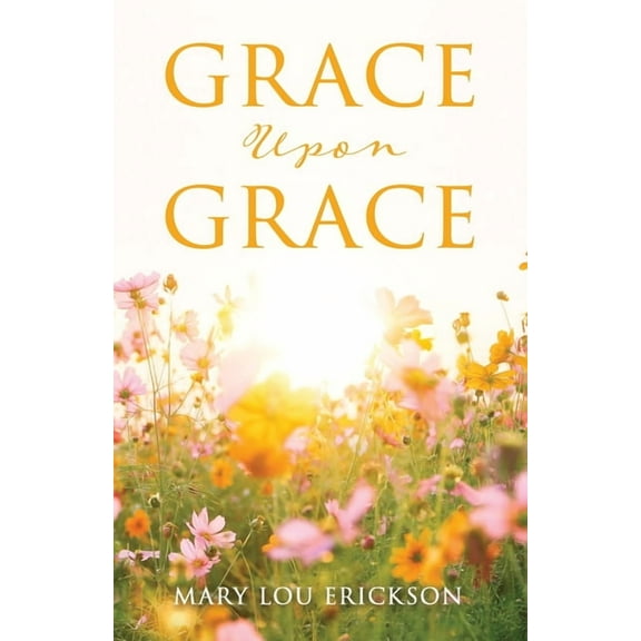 Grace Upon Grace, (Paperback)