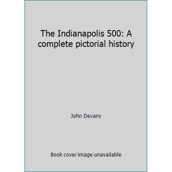 Pre-Owned The Indianapolis 500: A complete pictorial history (Hardcover) 0528818449 9780528818448