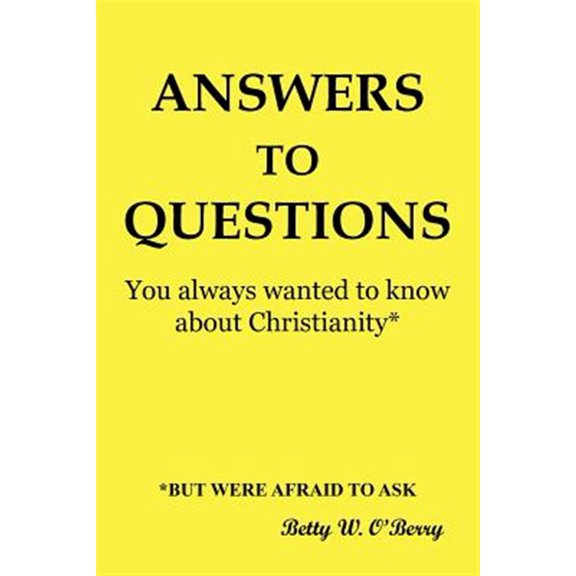 Pre-Owned Answers to Questions You Always Wanted to Know About Christianity : But Were Afraid to Ask