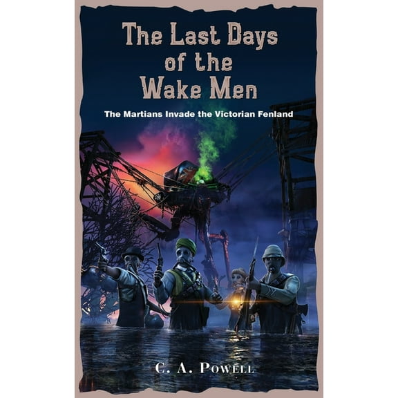 The Last Days of the Wake Men.: The Martians Invade the Victorian Fenland.