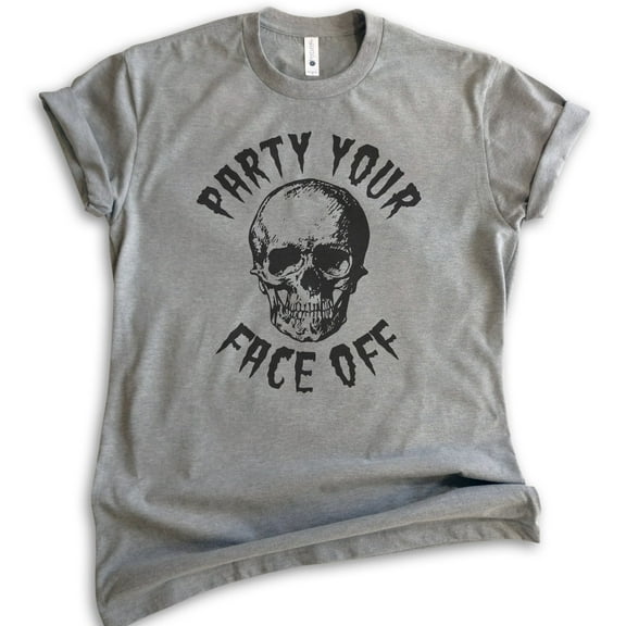 Party Your Face Off Shirt, Unisex Women's Men's Shirt, Funny Horror Shirt, Skull Shirt, Skeleton Shirt, Dark Heather Gray, Medium