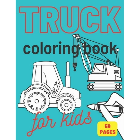 Truck Coloring Book: For Kids & Toddlers Activity Books for Boys Tractor Van Vehicles Crane, (Paperback)
