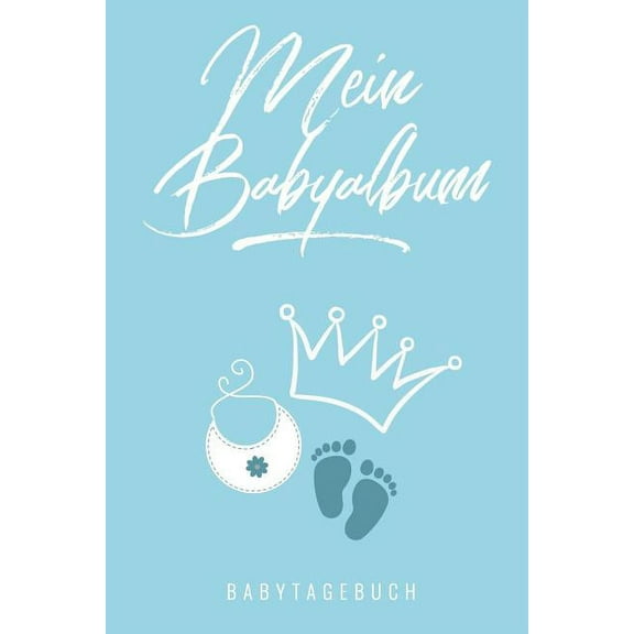 Mein Babyalbum Babytagebuch: A5 52 Wochen Kalender als Geschenk zur Geburt für Jungen - Geschenkidee für werdene Mütter zur Schwangerschaft - Baby-Tagebuch - Babyalbum - Babys erstes Jahr (Paperback)