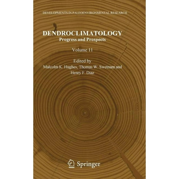 Developments in Paleoenvironmental Resea Dendroclimatology: Progress and Prospects, Book 11, (Hardcover)
