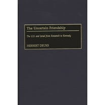 Contributions to the Study of World Hist The Uncertain Friendship: The U.S. and Israel from Roosevelt to Kennedy, Book 80, (Hardcover)