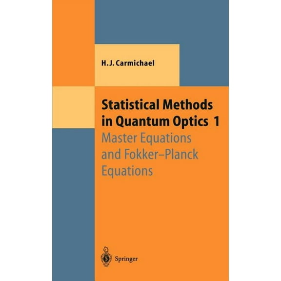 Theoretical and Mathematical Physics Statistical Methods in Quantum Optics 1: Master Equations and Fokker-Planck Equations, (Hardcover)