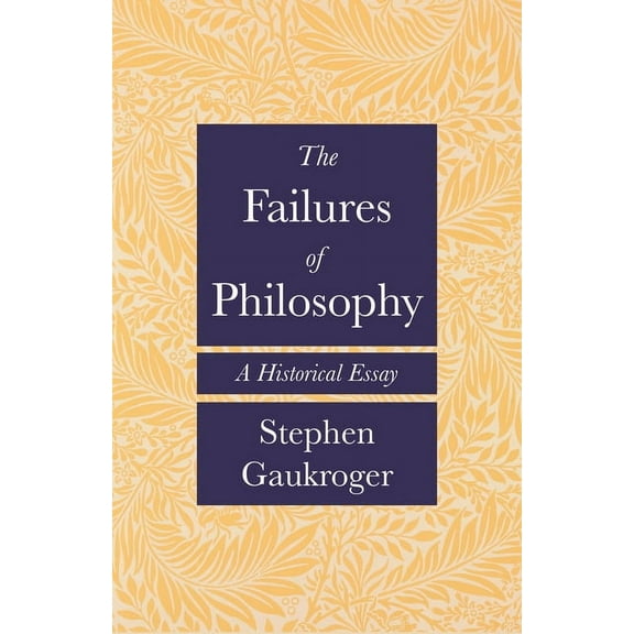 The Failures of Philosophy: A Historical Essay, (Paperback)