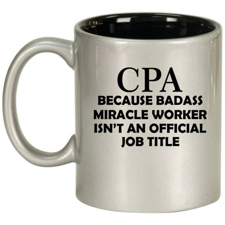 

CPA Accountant Miracle Worker Job Title Funny Ceramic Coffee Mug Tea Cup Gift for Her Him Women Men Wife Husband Coworker Birthday Graduation Certified Public Accountant (11oz Silver)