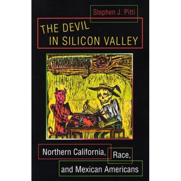 Pre-Owned The Devil in Silicon Valley: Northern California, Race, and Mexican Americans (Paperback) 0691118469 9780691118468