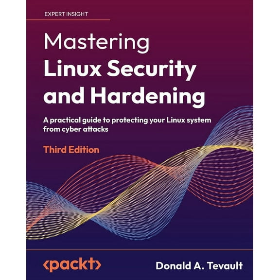 Mastering Linux Security and Hardening - Third Edition: A practical guide to protecting your Linux system from cyber attacks (Paperback)
