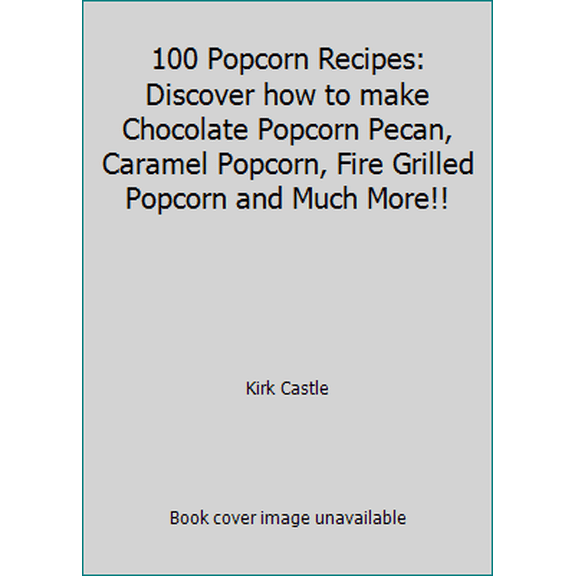 Pre-Owned 100 Popcorn Recipes: Discover how to make Chocolate Popcorn Pecan, Caramel Popcorn, Fire Grilled Popcorn and Much More!! (Paperback) 1483942252 9781483942254